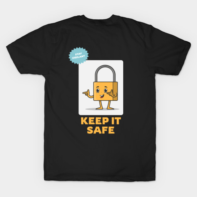 keep it safe Security TShirt TeePublic